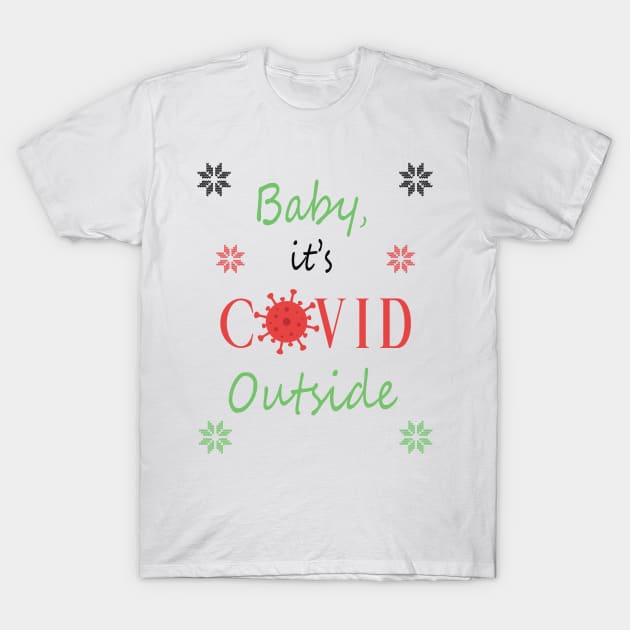 Baby, it's COVID Outside T-Shirt by Kiwi